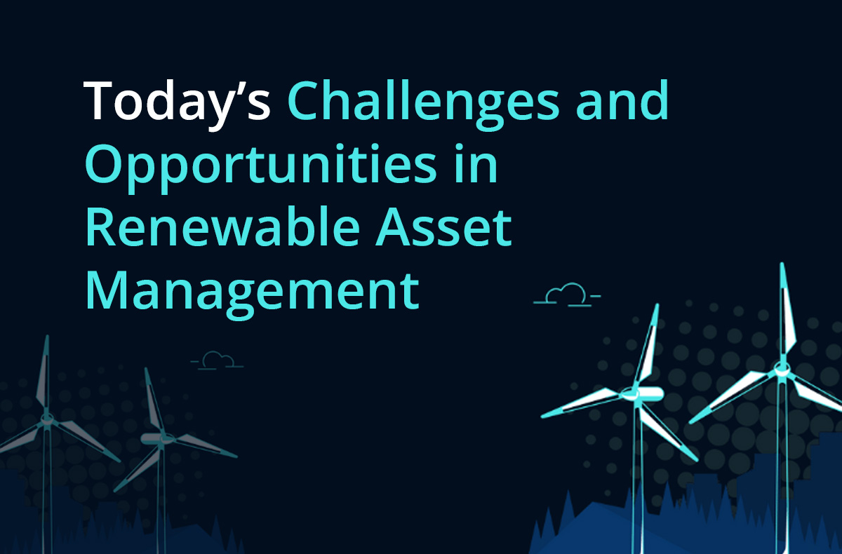 Today’s Challenges and Opportunities in Renewable Asset Management