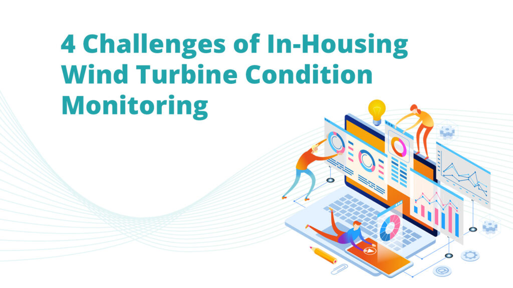 4 Challenges of In-Housing Wind Turbine Condition Monitoring