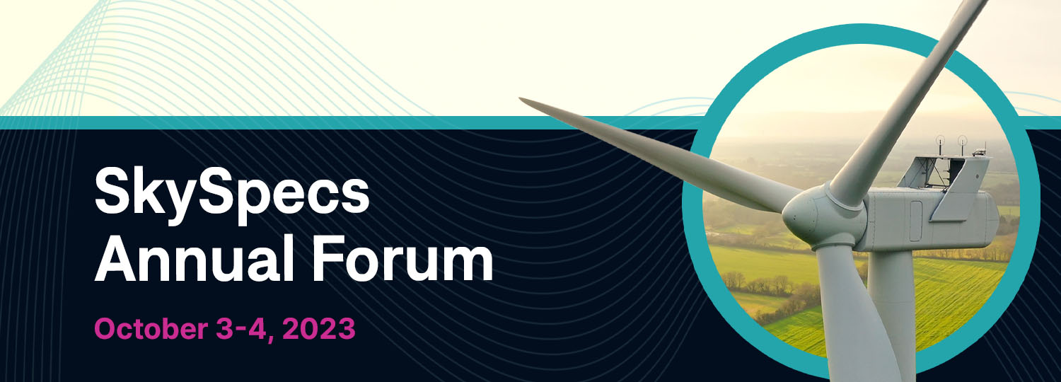 SkySpecs 2023 Annual Forum–Learn from the best and brightest the wind energy industry has to offer as we tackle designing a more sustainable energy future together.