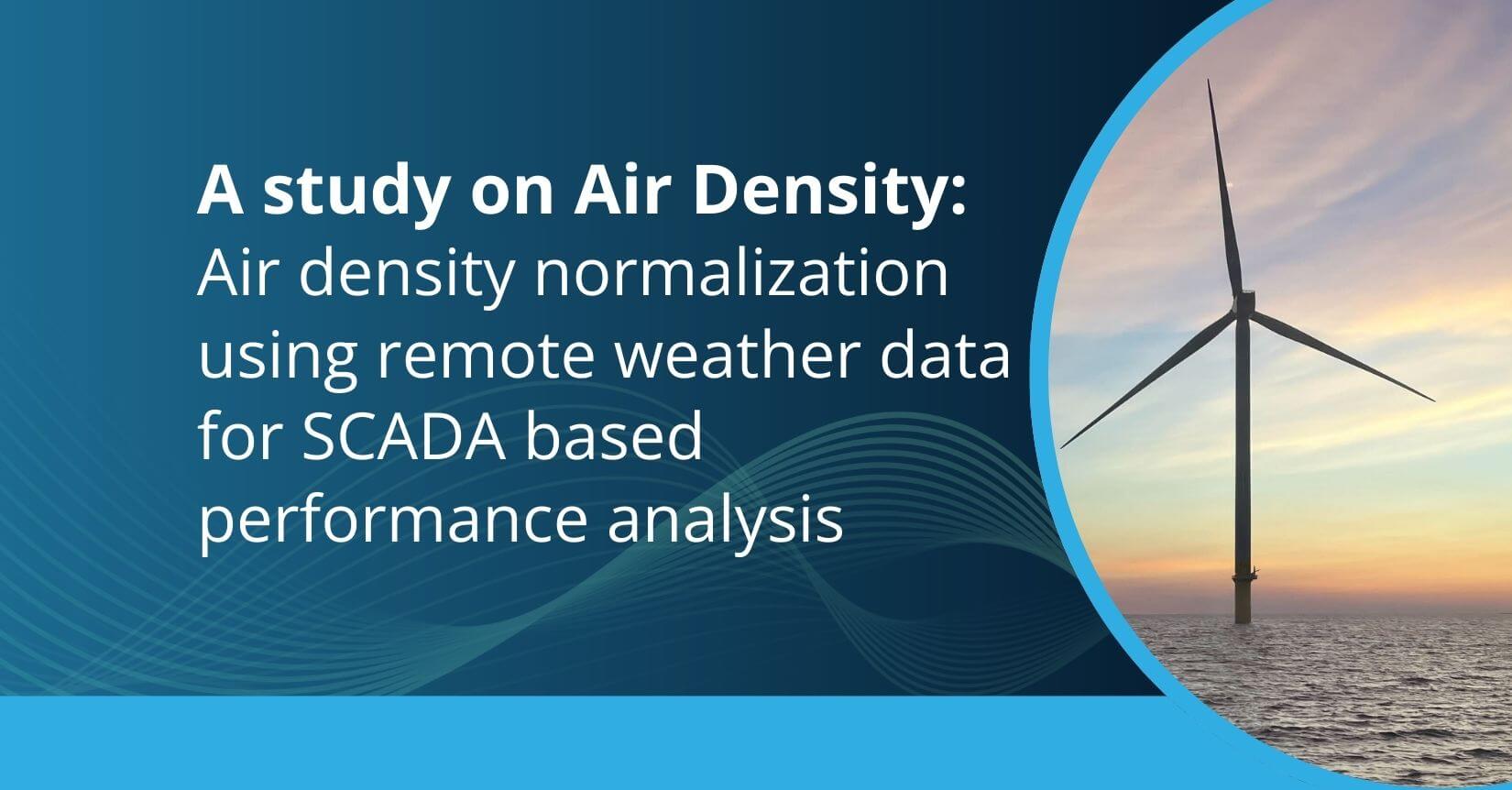 A study on Air Density: Air density normalization using remote weather data for SCADA based performance analysis