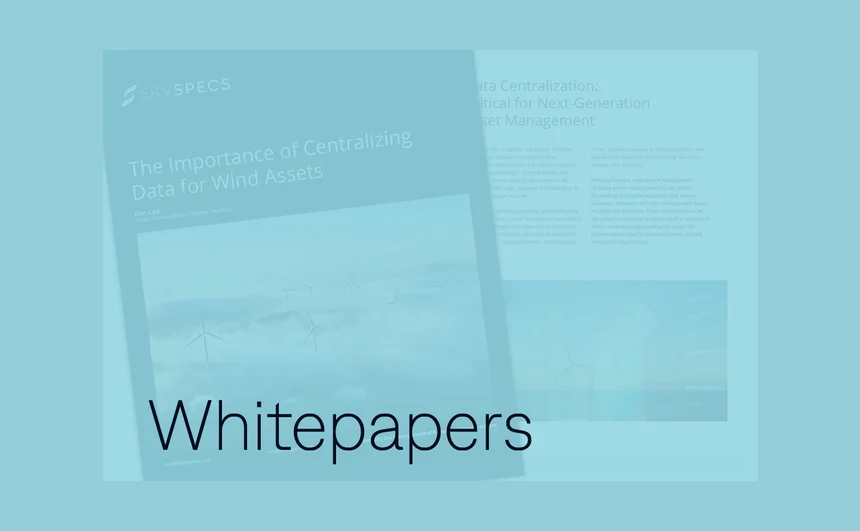 SkySpecs’ “The Importance of Centralizing Data for Wind Assets” White Paper!
