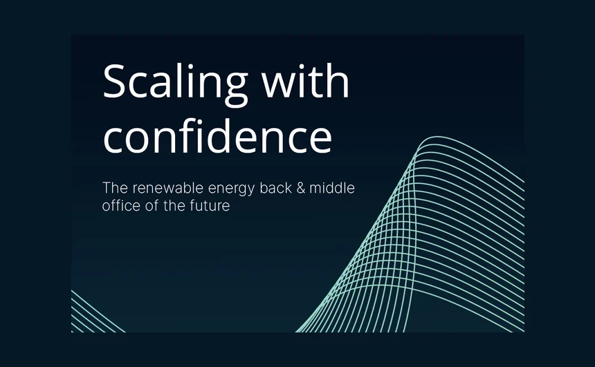 Scaling with confidence – The renewable energy back & middle office of the future