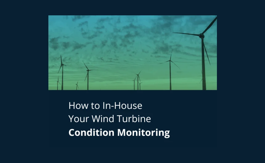 How To In-House Your Wind Turbine Condition Monitoring
