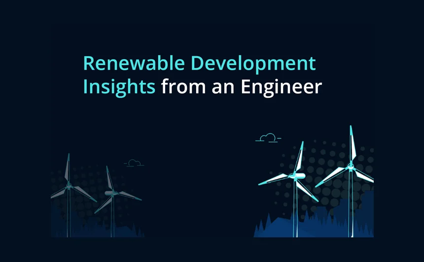 Renewable Development Insights from a Project Engineer