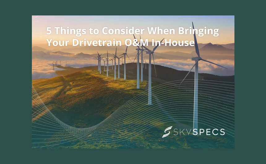 Five Things To Consider When Bringing Your Drivetrain O&M In-House