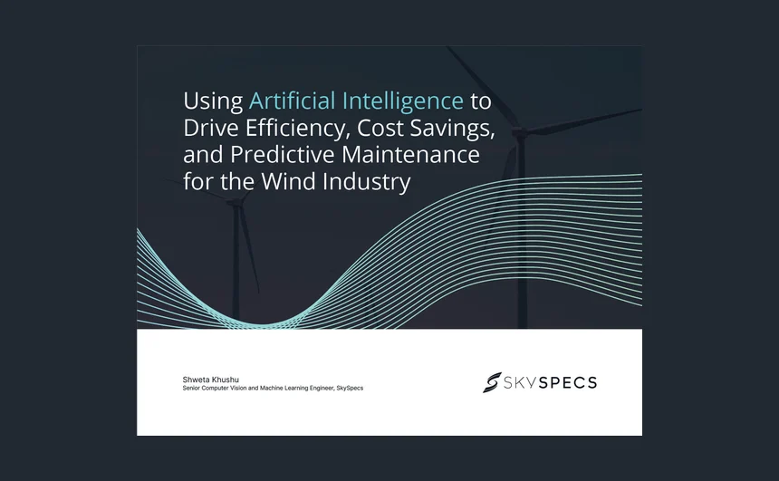 Using Artificial Intelligence to Drive Efficiency, Cost Savings, and Predictive Maintenance for the Wind Industry